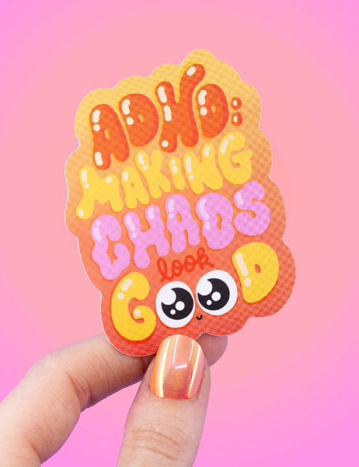 ADHD: Making chaos look good vinyl STICKER