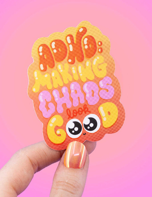ADHD: Making chaos look good vinyl STICKER