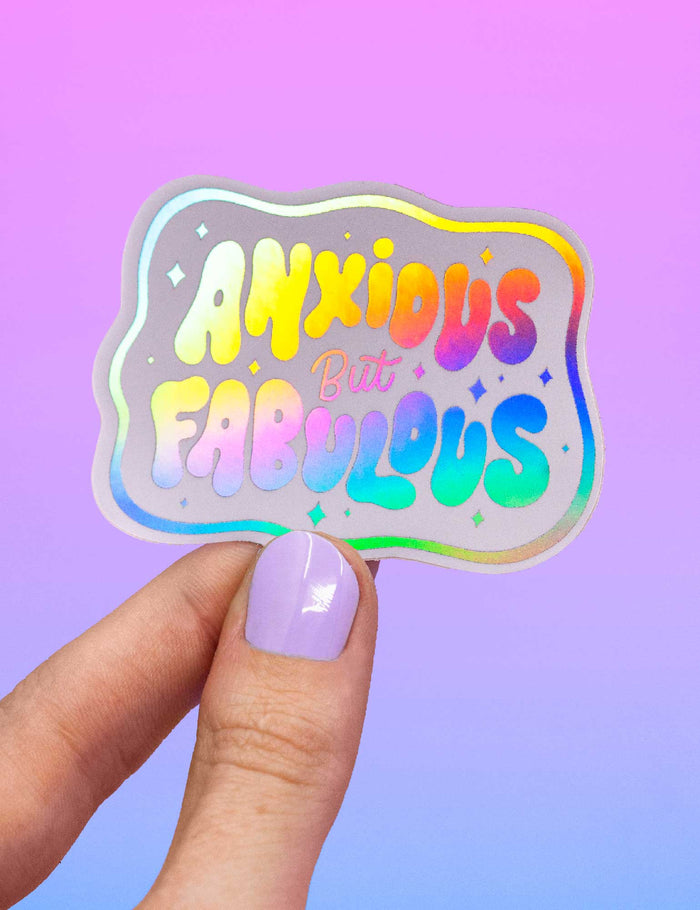 Anxious but Fabulous Holo sticker