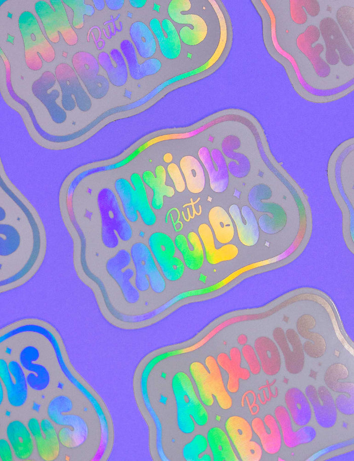 Anxious but Fabulous Holo sticker