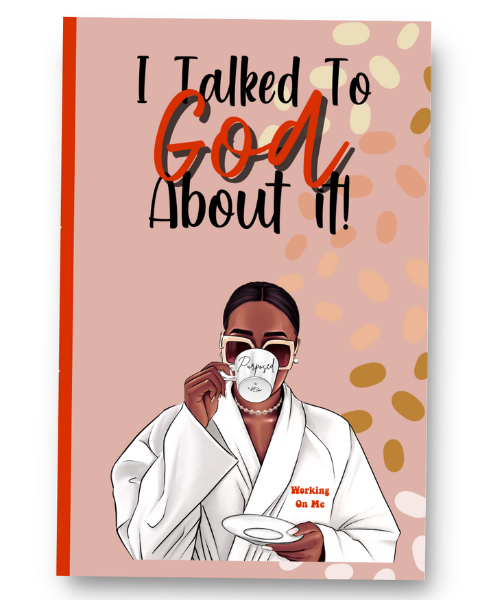 I Talked To God About It!: Prayer Journal