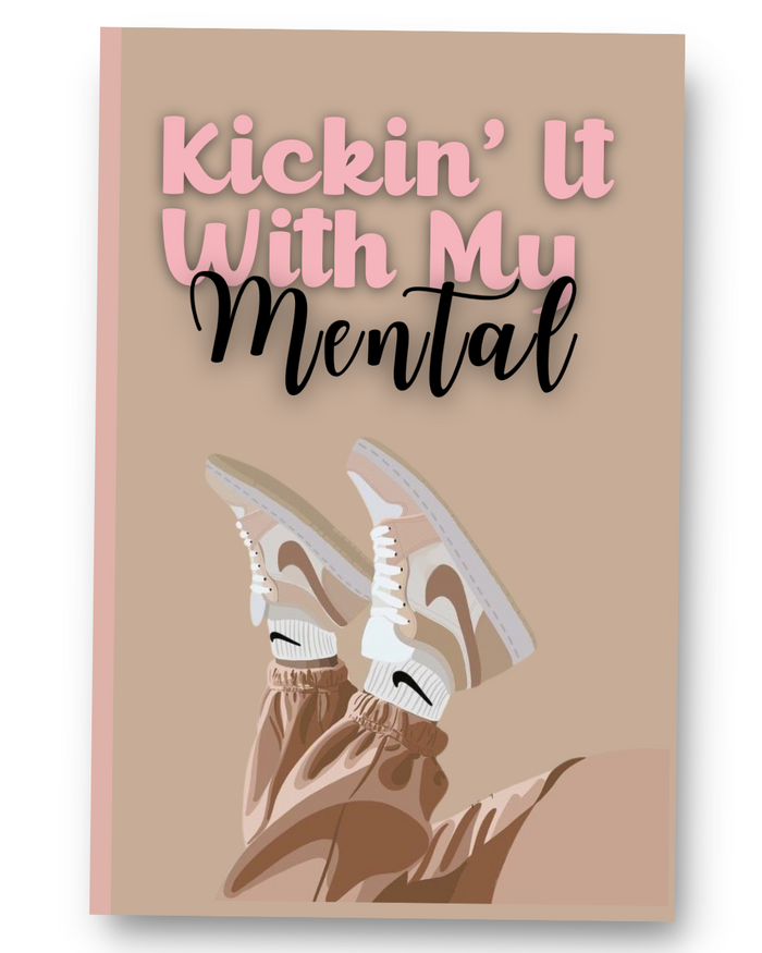 Kickin' It With My Mental: Daily Journal