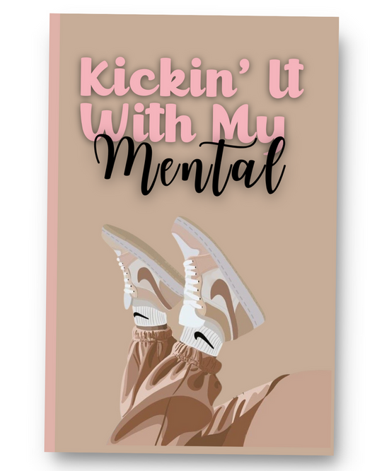 Kickin' It With My Mental: Daily Journal
