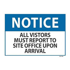Notice All Visitors Must Report To Site Office 340mm x 240mm